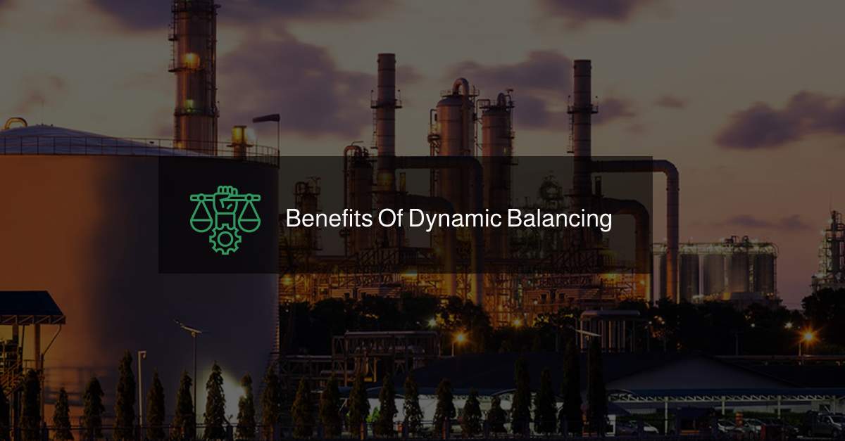 Benefits of dynamic Balancing - Blog, Rokade Group, India